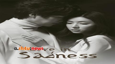مسلسل Love You In Sadness الحلقة 6 السادسة - HD