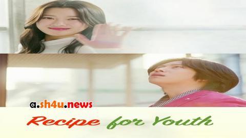 مسلسل Recipe For Youth الحلقة 7 السابعة - HD