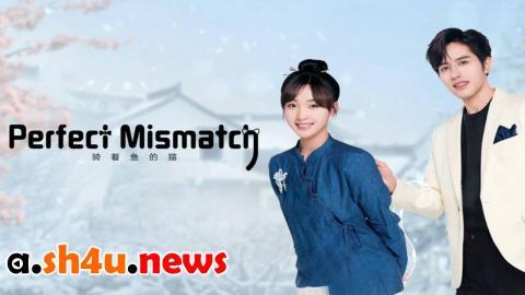 مسلسل Perfect Mismatch الحلقة 2 الثانية - HD