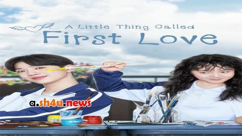 مسلسل A Little Thing Called First Love الحلقة 10 العاشرة - HD