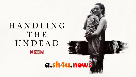 فيلم Handling the Undead 2024 مترجم