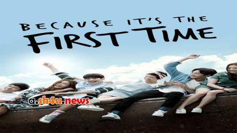 مسلسل Because Its The First Time الحلقة 6 السادسة - HD