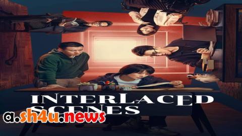 مسلسل Interlaced Scenes الحلقة 12 الثانية عشر - HD