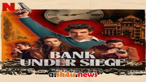 مسلسل Bank Under Siege الموسم الاول الحلقة 1 مترجمة