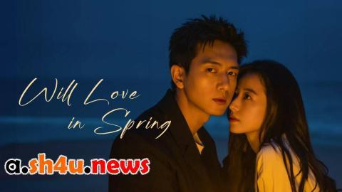 مسلسل Will Love In Spring الحلقة 2 الثانية - HD
