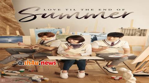 مسلسل Love Till The End Of Summer الحلقة 23 الثالثة والعشرون - HD