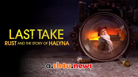 فيلم Last Take: Rust and the Story of Halyna 2025 مترجم – HD