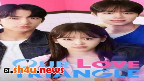 مسلسل Our Love Triangle الحلقة 6 السادسة - HD