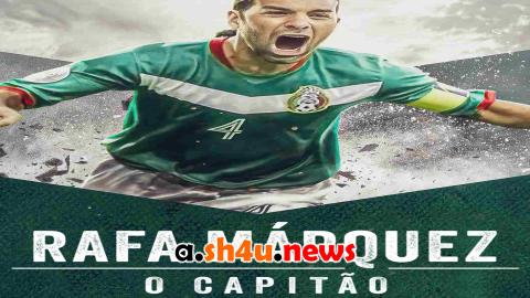 فيلم Rafa Márquez: El Capitán 2024 مترجم - HD