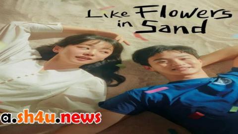 مسلسل Like Flowers In Sand الحلقة 2 الثانية - HD