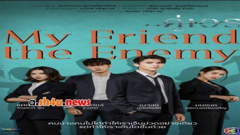 مسلسل My Friend The Enemy الحلقة 6 السادسة - HD